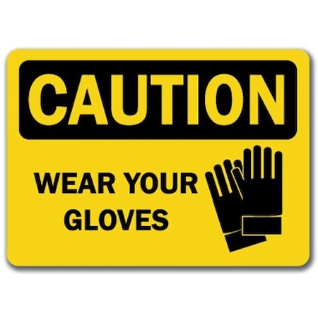 Signmission Caution Sign-Wear Your Gloves-10in x 14in OSHA Safety Sign, 14" H, CS-Wear Your Gloves CS-Wear Your Gloves